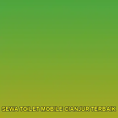 sewa toilet mobile cianjur terbaik